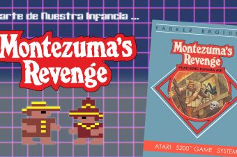 Parte de Nuestra Infancia: Montezuma’s Revenge